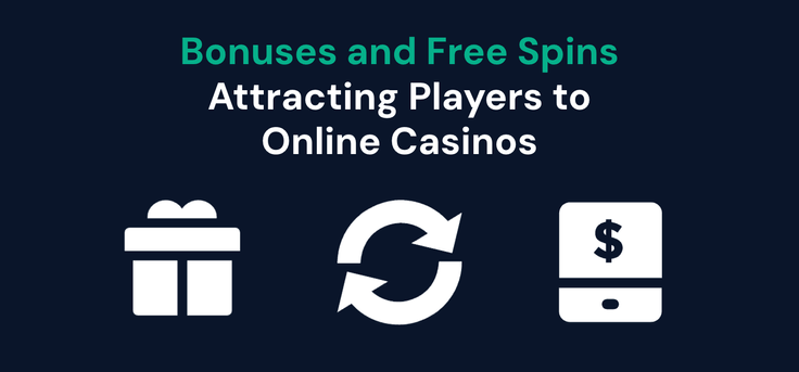 Bonuses and free spins attract players to online casinos