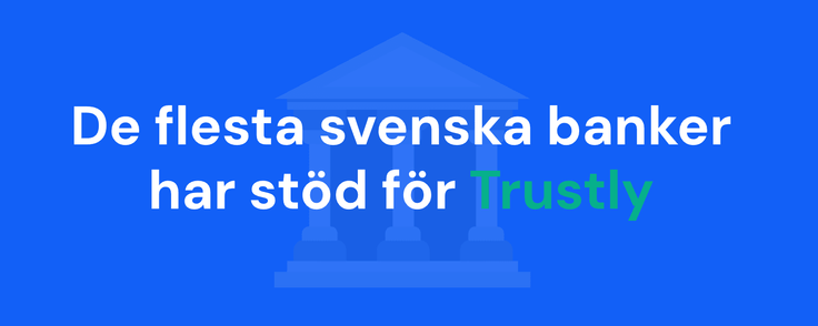 Många svenska banker har stöd för betalningstjänsten Trustly