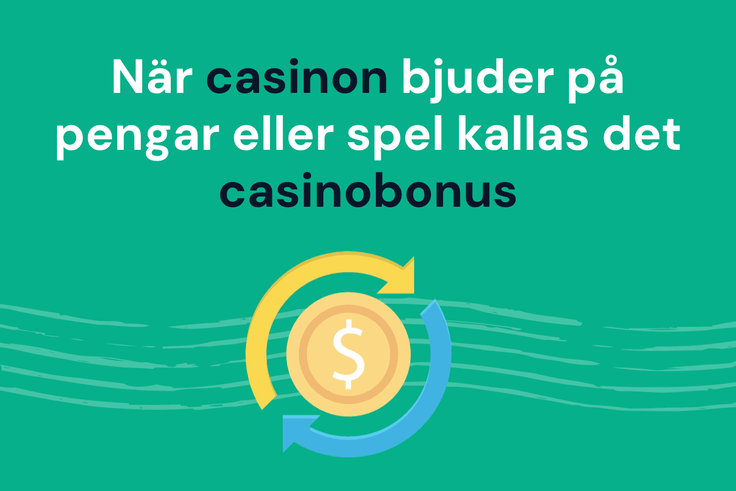Casinobonus är när casinot bjuder på spel eller pengar